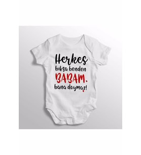 Herkes Bıksa Benden Babam Bana Doymaz Yazılı Baskılı Bebek Zıbını