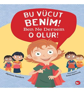 Bu Vücut Benim! Ben Ne Dersem O Olur!