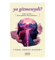 ya gitmeseydi?