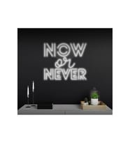 NOW or NEVER Yazılı Neon Tabela