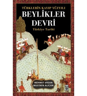 Türklerin Kayıp Yüzyılı Beylikler Devri