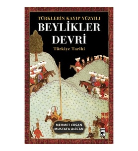 Türklerin Kayıp Yüzyılı Beylikler Devri