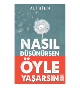 Nasıl Düşünürsen Öyle Yaşarsın