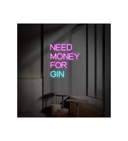 NEED MONEY FOR GIN Yazılı Neon Tabela