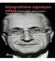 Biyografisine Sığmayan Adam - İsmail Hakkı Aydın Kitabı
