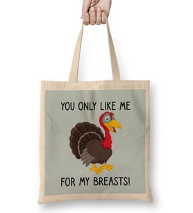 You Only Like Me for My Breasts Funny Thanksgiving 02 Bez Çanta Uzun Saplı