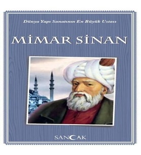 Dünya Yapı Sanatının En Büyük Ustası Mimar Sinan