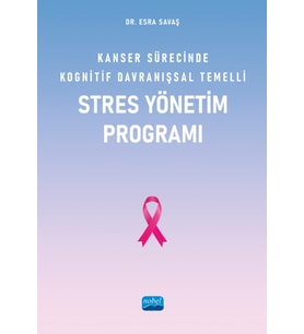 Kanser Sürecinde Kognitif Davranışsal Temelli Stres Yönetim Programı