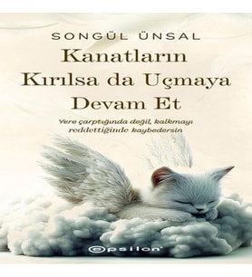 Kanatların Kırılsa da Uçmaya Devam Et