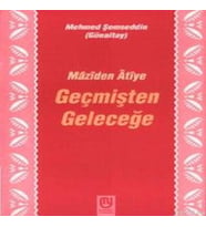 Geçmişten Geleceğe Mâzîden Âtîye