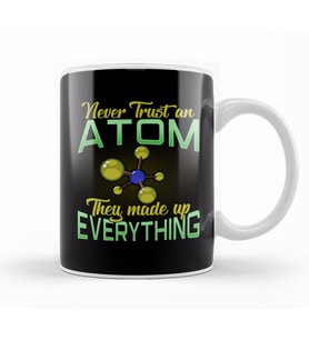 Never Trust An Atom, They Made Up Everything Pun Kupa Bardak Porselen