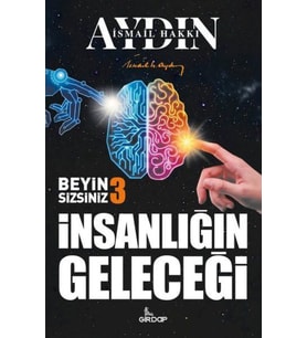 İnsanlığın Geleceği - Beyin Sizsiniz 3