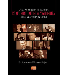 Siyasi Aktörlerin İletilerinde Korkunun Üretimi ve Yayılımında Kitle Medyasının Etkisi