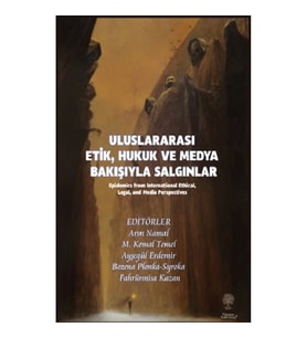 Uluslararası Etik, Hukuk ve Medya Bakışıyla Salgınlar
