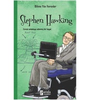 Stephen Hawking - Bilime Yön Verenler; Evreni Anlamaya Adanmış Bir Hayat