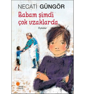Babam Şimdi Çok Uzaklarda