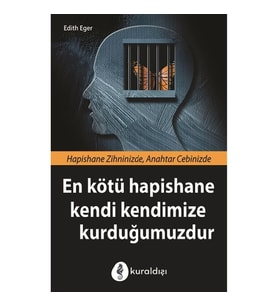 En Kötü Hapishane Kendi Kendimize Kurduğumuzdur
