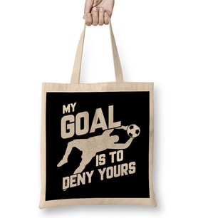 My Goal Is To Deny Yours Soccer Shotstopper Goalie Bez Çanta Uzun Saplı