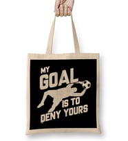My Goal Is To Deny Yours Soccer Shotstopper Goalie Bez Çanta Uzun Saplı