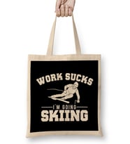 Work Sucks I m Going Skiing Funny Bez Çanta Uzun Saplı