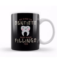 Be Kind To Dentists They Have Fillings Too Kupa Bardak Porselen