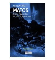 Matos Kişinin Hayatından Seçilmiş Üç Mayıs Günü - Üçüncü Gün