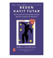 Beden Kayıt Tutar - Travmanın İyileşmesinde Beyin, Zihin ve Beden