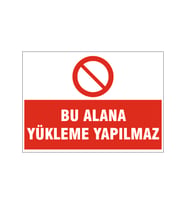 Bu alana yükleme yapılmaz, isg uyarı levhası