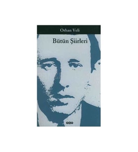 Bütün Şiirleri Orhan Veli Orhan Veli Kanık Yapı Kredi Yayınları