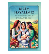 Bizim Hayalimiz Mutlu Olduğumuz Yerdeyiz - Gülümay Coşkun