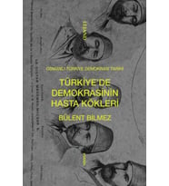 Türkiye’de Demokrasinin Hasta Kökleri