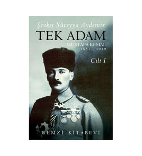 Tek Adam Cilt 1 1881 1919 Şevket Süreyya Aydemir Remzi Kitabevi