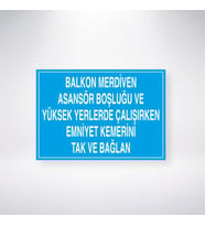 Balkon Merdiven Asansör Boşluğu ve Yüksek Yerlerde Çalışırken Emniyet Kemerini Tak ve Bağlan 21x35 Arkası Yapışkanlı Levha