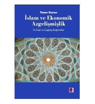 İslam ve Ekonomik Azgelişmişlik: Tarihsel ve Çağdaş Bağlantılar