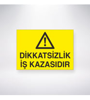 Dikkatsizlik İş Kazasıdır