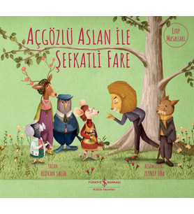 Açgözlü Aslan İle Şefkatli Fare