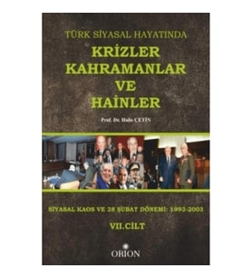 Türk Siyasal Hayatında Krizler Kahramanlar ve Hainler 7. Cilt