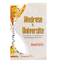 Medrese v. Üniversite - Geri Kalmanın ve İlerlemenin Karşılaştırmalı Tarihçesi