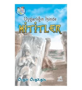 Uygarlığın İzinde Hititler