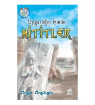 Uygarlığın İzinde Hititler