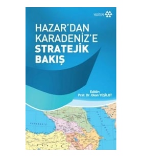 Hazar'dan Karadeniz'e Stratejik Bakış