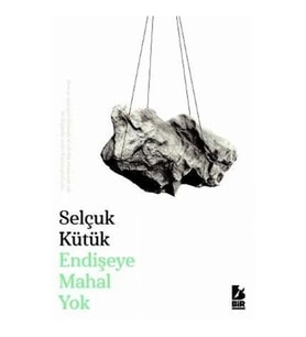 Endişeye Mahal Yok