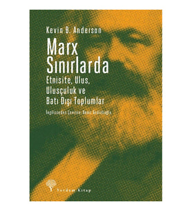 Marx Sınırlarda Etnisite, Ulus, Ulusçuluk ve Batı Dışı Toplumlar