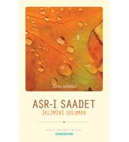 ASRI SAADET İKLİMİNİ SOLUMAK