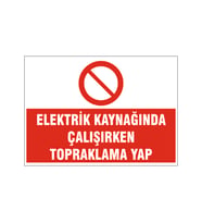 Elektrik kaynağında çalışırken topraklama yap, isg uyarı levhası