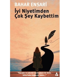 İyi Niyetimden Çok Şey Kaybettim