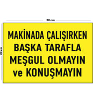 Metal Makinada Çalışırken Başka Tarafla Meşgul Olmayın Ve Konuşmayın 20cm x 30cm A4 Büyüklüğünde Uya
