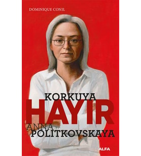 Korkuya Hayır Anna Politkovskaya - Dominique Conil