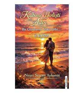 Kalbime Yerleşti Adın Bir Günbatım Vakti Gibi