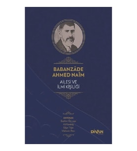 Babanzade Ahmed Naim Ailesi ve İlmi Kişiliği (Ciltli)